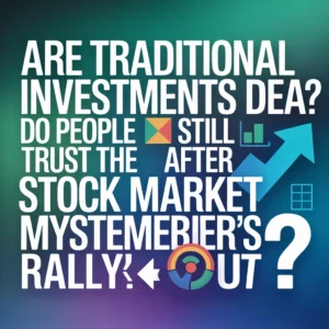 Are Traditional Investments Dead? Do People Still Trust the Stock Market After September's Mysterious Rally?