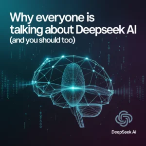 Why Everyone Is Talking About DeepSeek AI (And You Should Too)