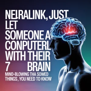 Neuralink Just Let Someone Control a Computer With Their Brain: 7 Mind-Blowing Things You Need to Know