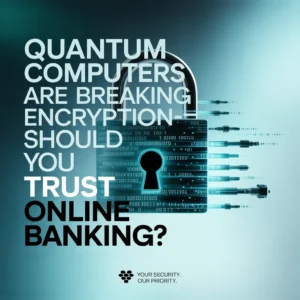 Quantum Computers Are Breaking Encryption, Should You Trust Online Banking?