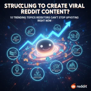 Struggling to Create Viral Reddit Content? 10 Trending Topics Redditors Can't Stop Upvoting Right Now