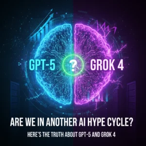 Are We in Another AI Hype Cycle? Here's the Truth About GPT-5 and Grok 4