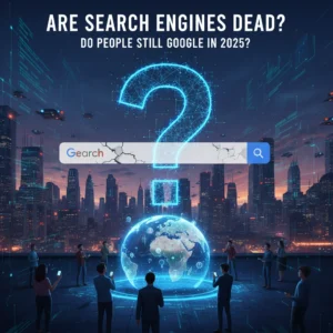 Are Search Engines Dead? Do People Still Google in 2025?