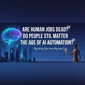 Are Human Jobs Dead? Do People Still Matter in the Age of AI Automation?