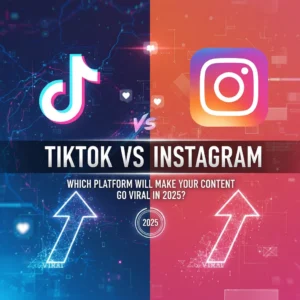 TikTok Vs Instagram: Which Platform Will Make Your Content Go Viral in 2025?