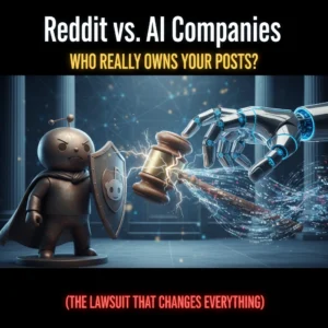 Reddit vs. AI Companies: Who Really Owns Your Posts? (The Lawsuit That Changes Everything)