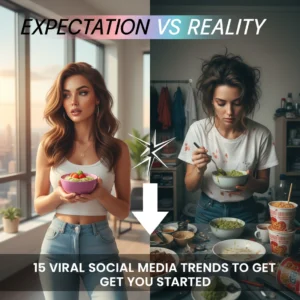 Expectation vs Reality: 15 Viral Social Media Trends to Get You Started