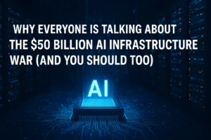 Why Everyone Is Talking About the $50 Billion AI Infrastructure War (And You Should Too)