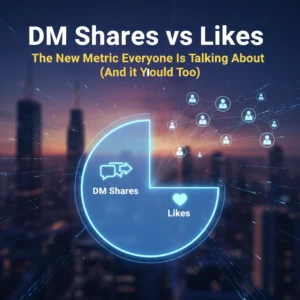 DM Shares vs Likes: The New Metric Everyone Is Talking About (And You Should Too)