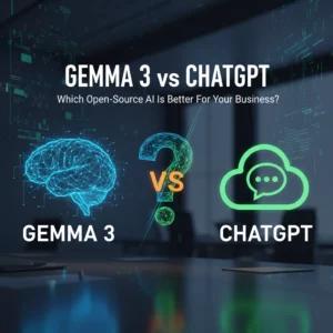 Gemma 3 vs ChatGPT: Which Open-Source AI Is Better For Your Business?